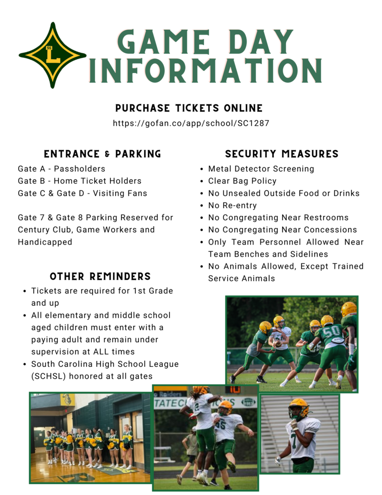 Laurens County School District 55 2023-2024 Game Day Information [Laurens], [SC] - Laurens County School District 55 (LCSD 55) invites the Laurens community to witness athletic games and cheer for the Raiders. Patrons may purchase all home game tickets online at http://gofan.co/app/school/SC1287 to avoid long lines. Tickets cost $8.00 at the gate. South Carolina High School League (SCHSL) passes will be honored at the gate.  Tickets are required for students in first grade and up. All elementary and middle school- aged children must enter with a paying adult and remain under supervision at all times  during the event. There are designated entrances for ticket holders. Passholders will enter Gate A, Home Ticket Holders will use Gate B, and visiting fans will use Gate C and Gate D. Designated parking for Century Club, game workers, and handicapped is inside Gate 6 or Gate 7. Passes or tags must be presented before entering. LCSD 55 prioritizes safety and will enforce security measures, including metal detector screening, clear bag policy, no re-entry, and no unsealed outside food or drinks allowed. No animals are allowed on campus at athletic events except for trained service animals. Congregating in front of or near the restrooms and concession areas will not be allowed. Only team personnel will be allowed near team benches or sidelines. No one is allowed on or near the playing field or court at any time. LCSD 55 Superintendent Dr. Ameca C. Thomas said, "As the superintendent, I want to ensure the safety and enjoyment of all attendees at our athletic events. We continue to implement safety guidelines to enhance security and expedite entry. I encourage our community to come out and support our teams while adhering to these guidelines, as together, we can create a safe and memorable experience for everyone." LDHS Head Athletic Coach Tommy Spires would like to invite the public to the Homecoming Game on September 29, 2023.