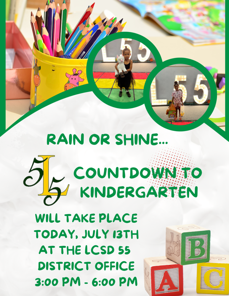 Rain or Shine, Laurens 55 Countdown to Kindergarten  will take place on July 13, 2023 at the District Office, 3-6 PM.