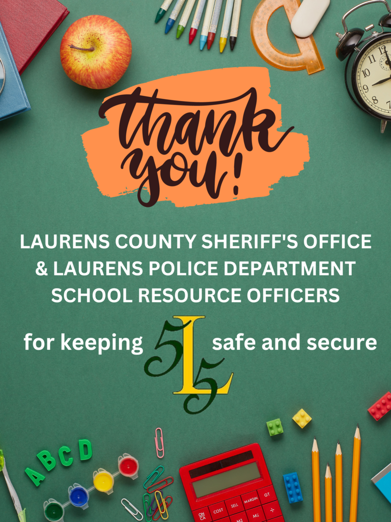 Thank you! Laurens County Sheriff's Office & Laurens Police Department School Resource Officers for keeping L55 safe and secure.