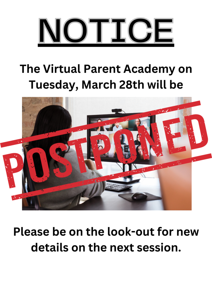 The Virtual Parent Academy on Tuesday, March 28th will be postponed. Please be on the look-out for new details on the next session.
