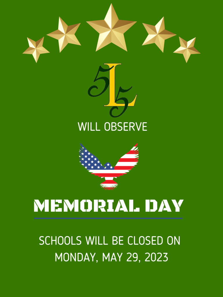 Laurens 55 will observe Memorial Day. Schools will be closed on Monday, May 29, 2023