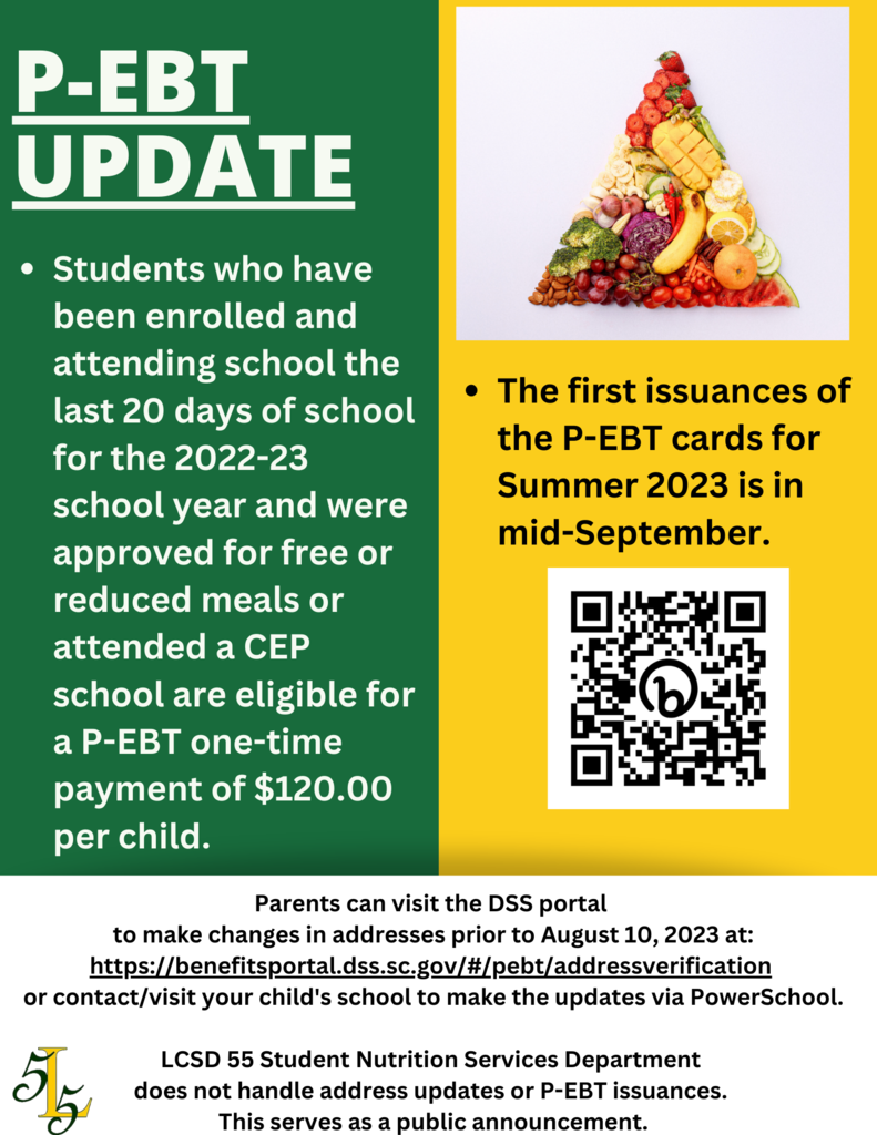 P-EBT Update. Students who have been enrolled and attending school the last 20 days of school for the 2022-23 school year and were approved for free or reduced meals or attended a CEP school are eligible for a P-EBT one-time payment of $120.00 per child. The first issuance of the P-EBT cards for Summer 2023 is in mid-September. Parents can visit the DSS Portal (use the QR Code) to make changes in addresses prior to August 10, 2023. LCSD Student Nutrition Department does not handle address updates or P-EBT issuances. This serves as an announcement