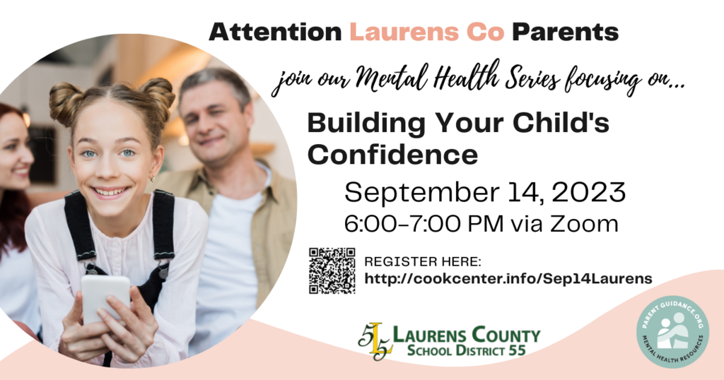Attention Laurens County Parents, join our Mental Health Series focusing on Building Your Child's Confidence, September 14, 2023, 6-7 PM via Zoom.  Register Here : http://cookcenter.info/Sep14Laurens
