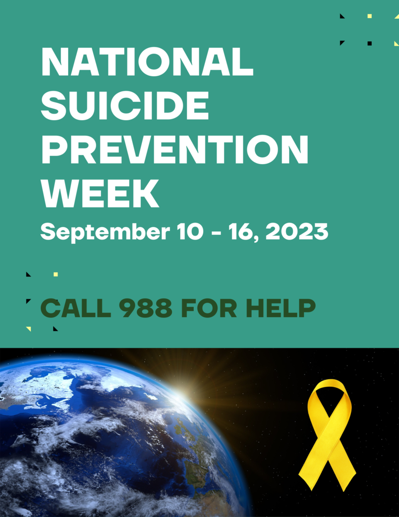National Suicide Prevention Week, September 10-16, 2023, Call 988 for help.